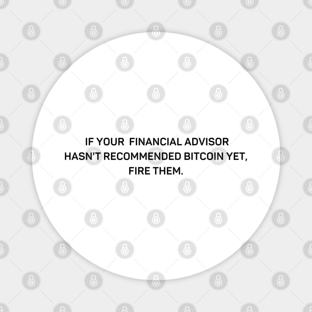 Bitcoin Crypto financial advisor quote Magnet by My Crypto Design